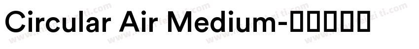 Circular Air Medium字体转换